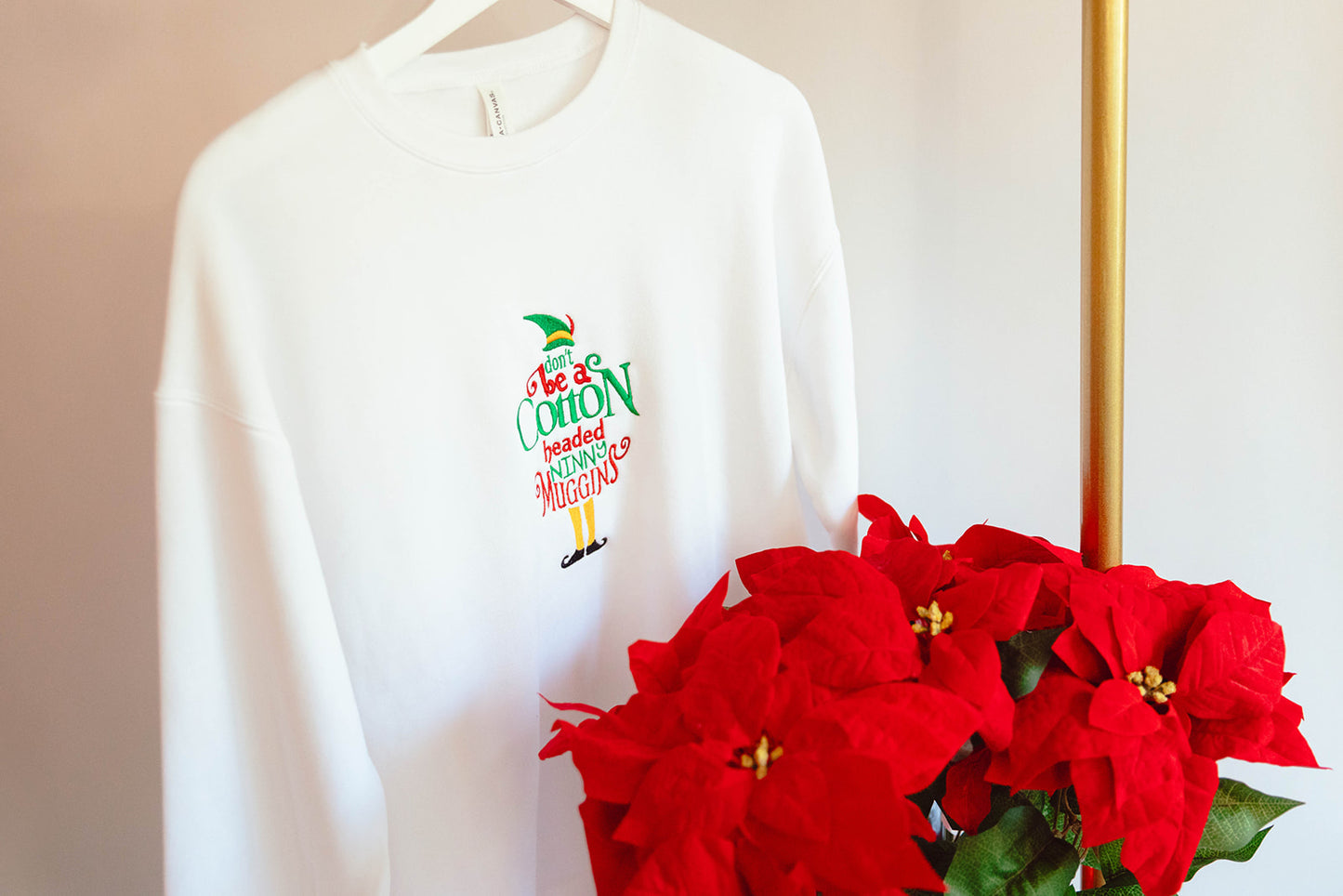 Don't be a Cotton Headed Ninny Muggins (ADULT) Embroidered Sweatshirt